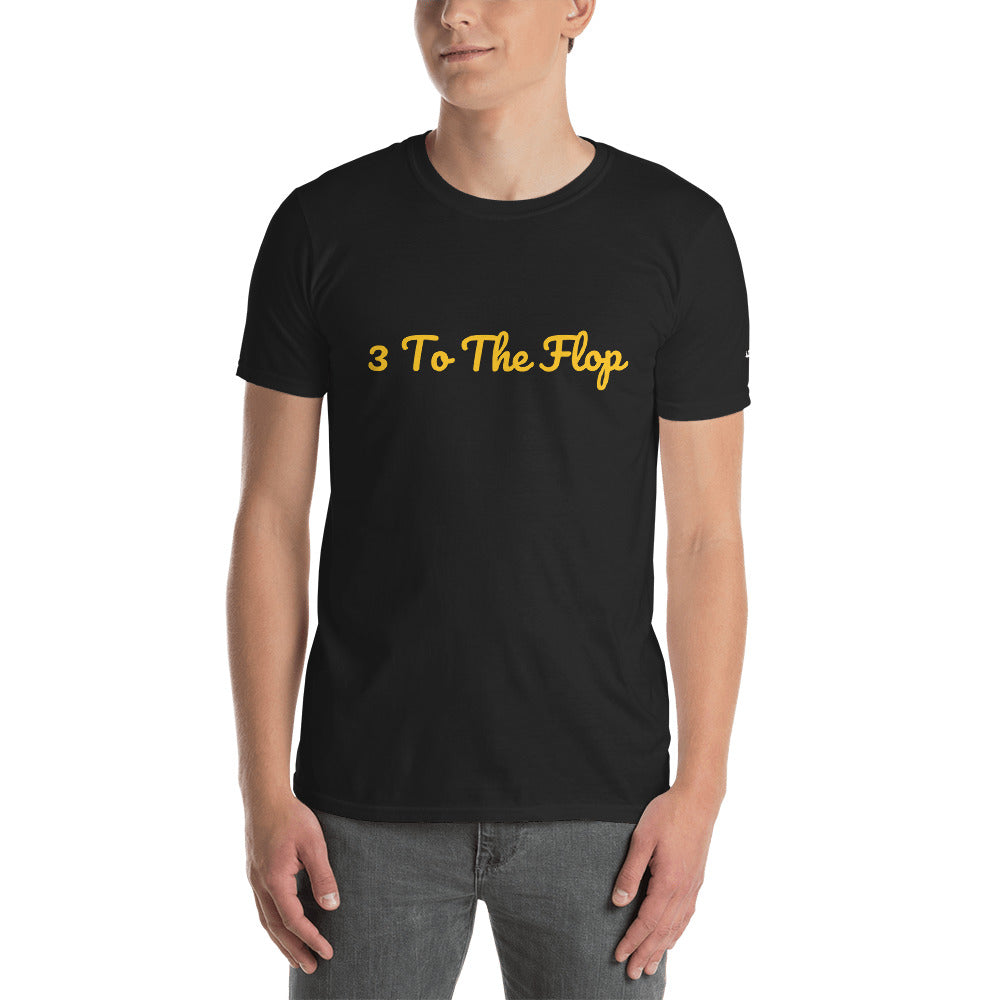 3 To The flop  short-Sleeve Unisex T-Shirt