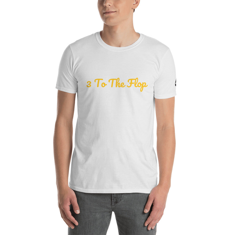 3 To The flop  short-Sleeve Unisex T-Shirt