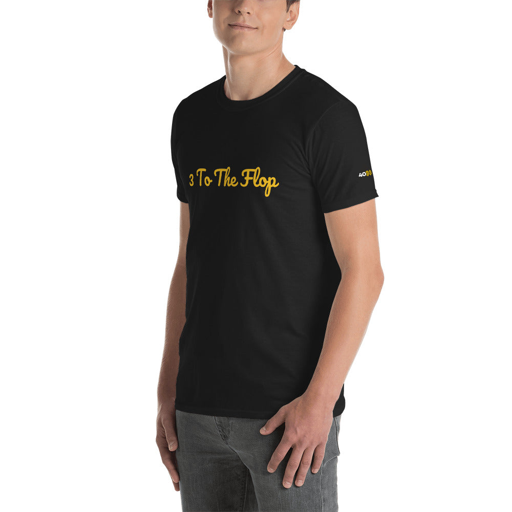 3 To The flop  short-Sleeve Unisex T-Shirt