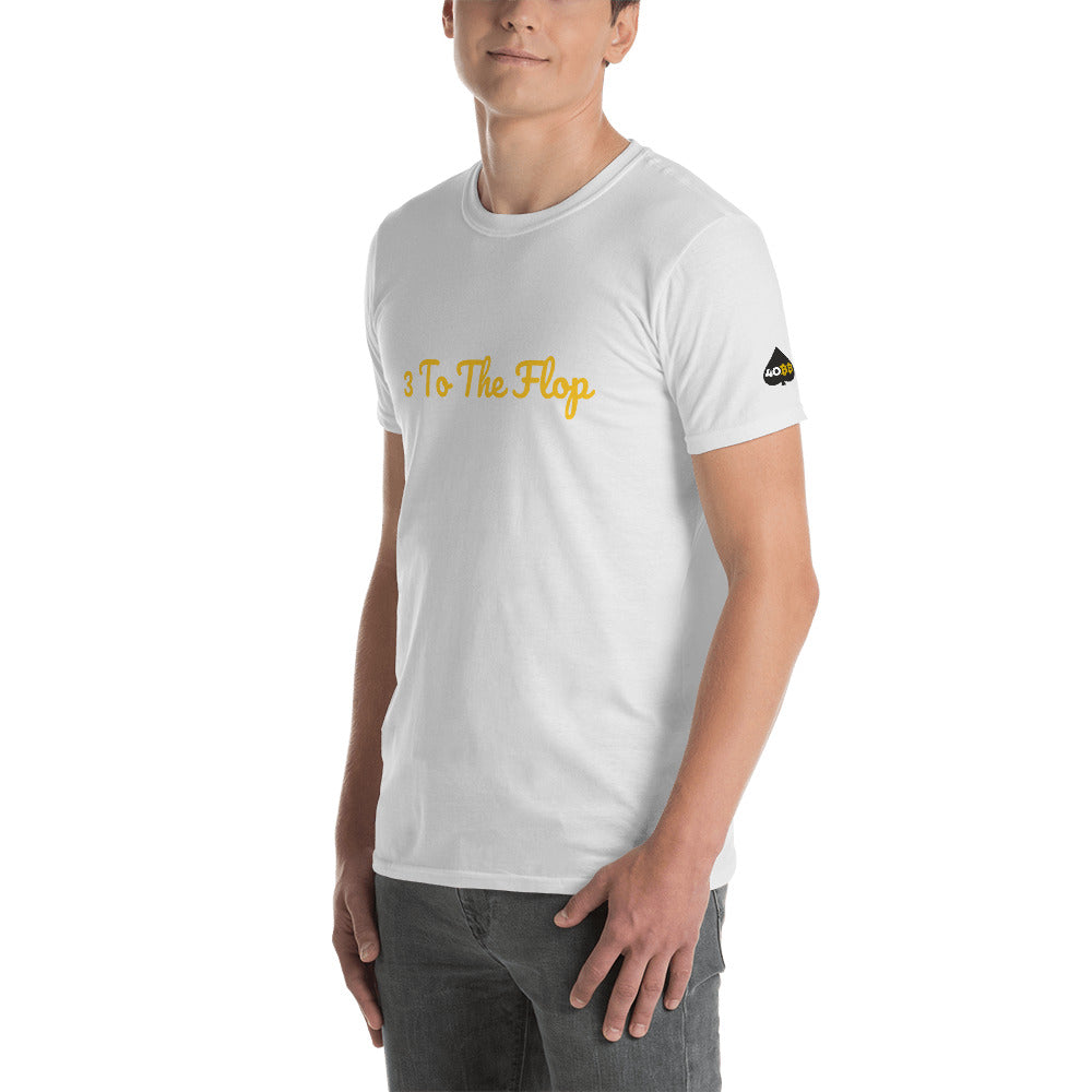 3 To The flop  short-Sleeve Unisex T-Shirt